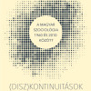 Megjelent Szabari Vera szerkesztésében a (DISZ)KONTINUITÁSOK - A magyar szociológia 1960 és 2010 között című kötet
