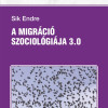 Sik Endre (2022) A migráció szociológiája 3.0 